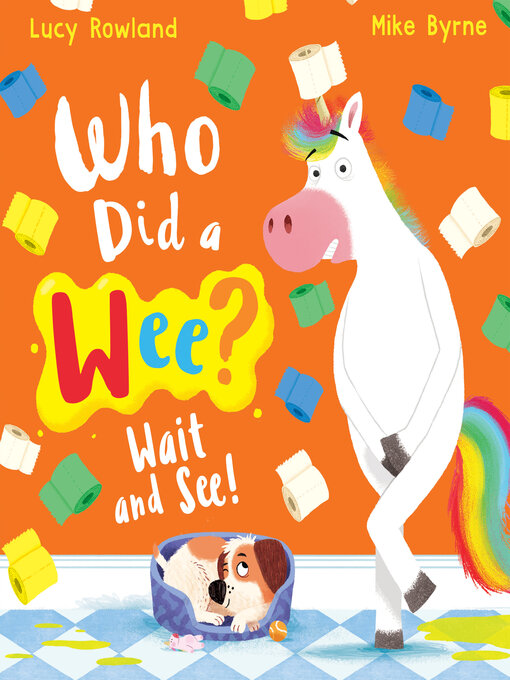 Title details for Who Did a Wee? Wait and See! by Lucy Rowland - Available
